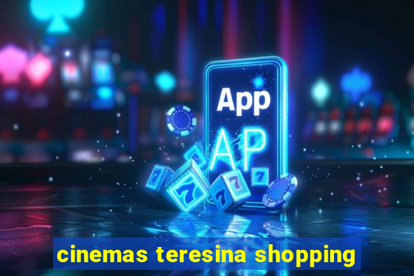 cinemas teresina shopping